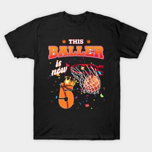 This Basketball Baller Is Now 5 Years Old Happy My Birthday T-Shirt